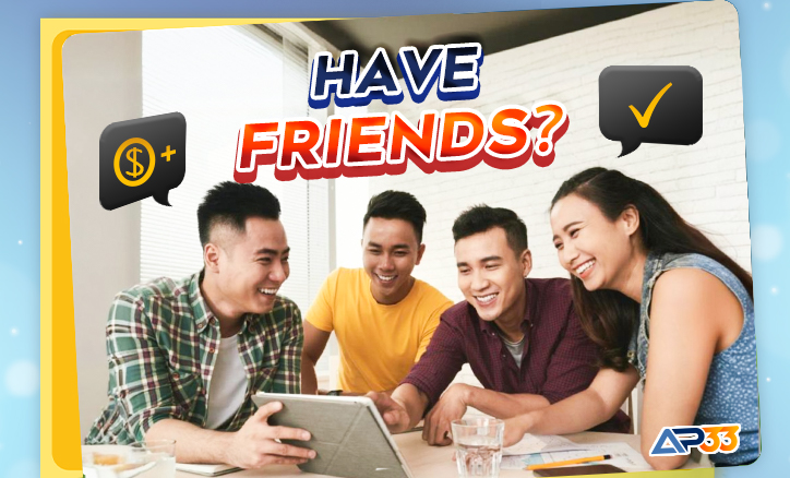 AP33 promotion: Have Friends? Refer and Earn!